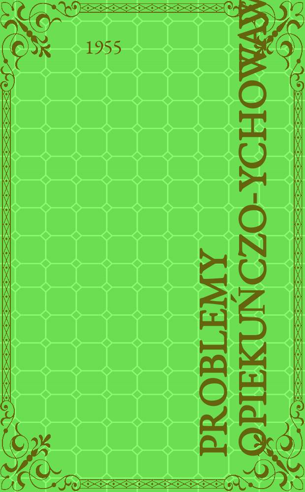 Problemy opiekuńczo -wychowawcze : Wydaje Ministerstwo oświaty