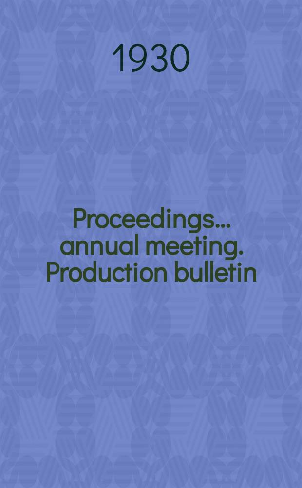 Proceedings ... annual meeting. Production bulletin