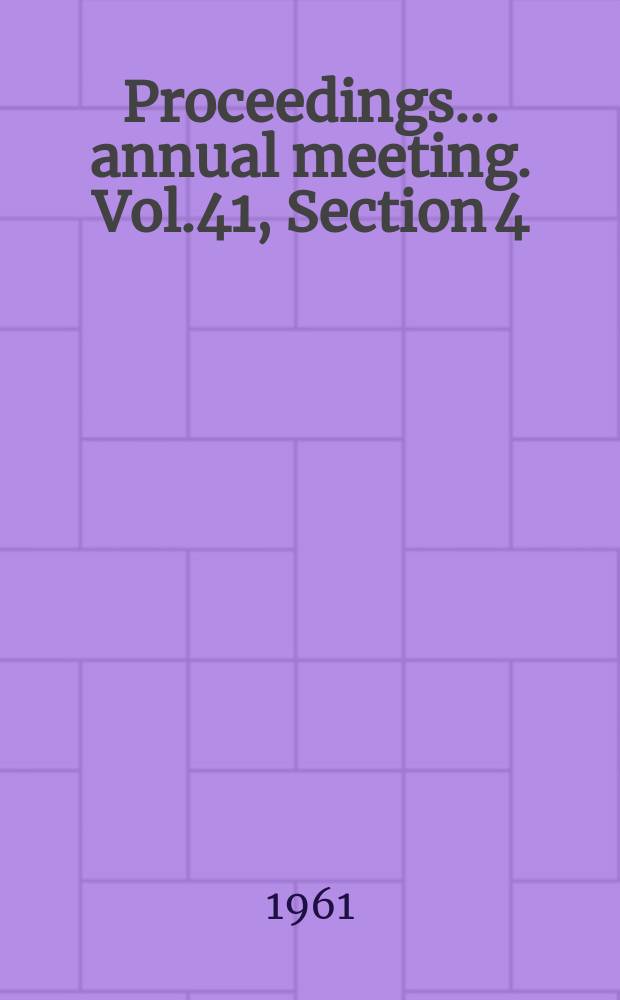 Proceedings ... annual meeting. Vol.41, Section 4