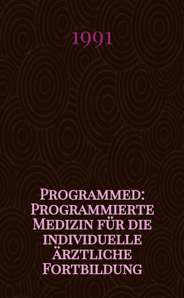 Programmed : Programmierte Medizin für die individuelle ärztliche Fortbildung
