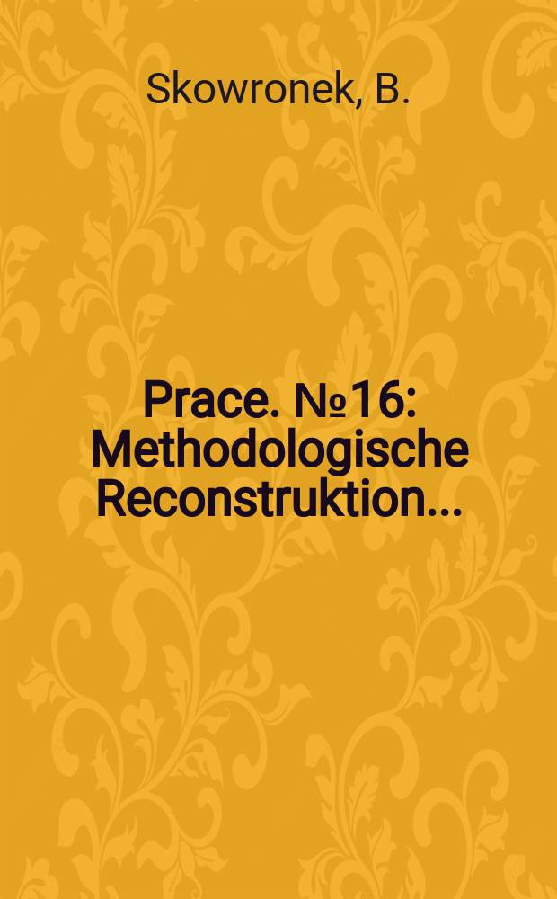 [Prace]. №16 : Methodologische Reconstruktion ...