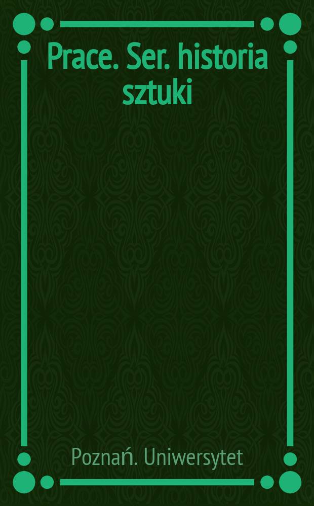 [Prace]. Ser. historia sztuki
