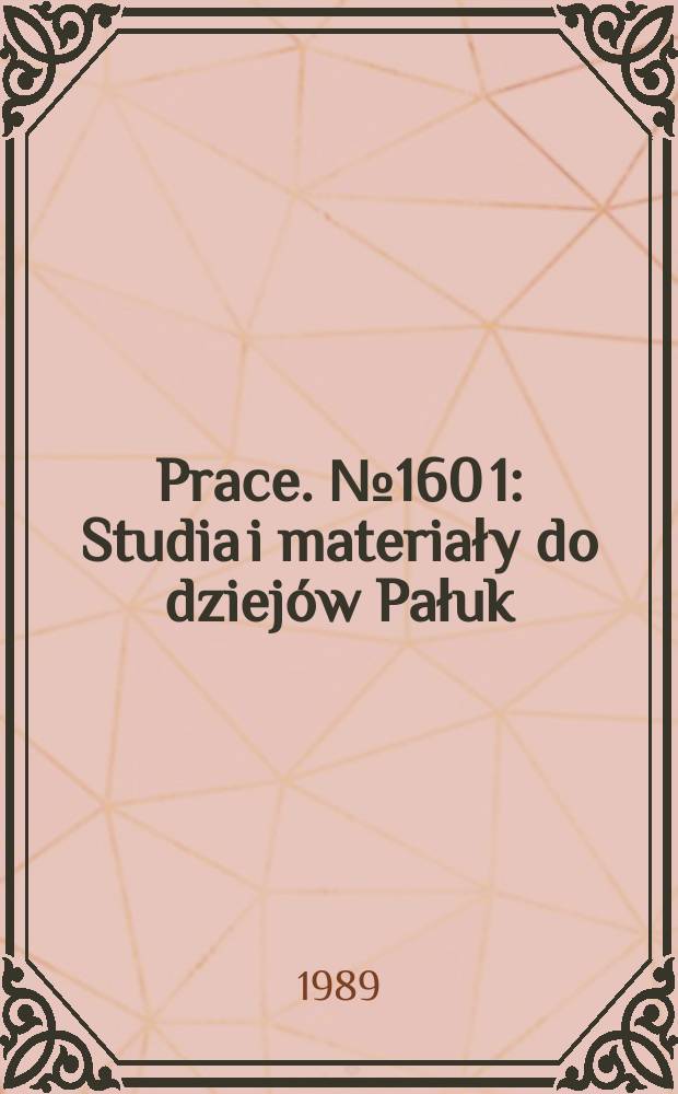 [Prace]. №160[1] : Studia i materiały do dziejów Pałuk