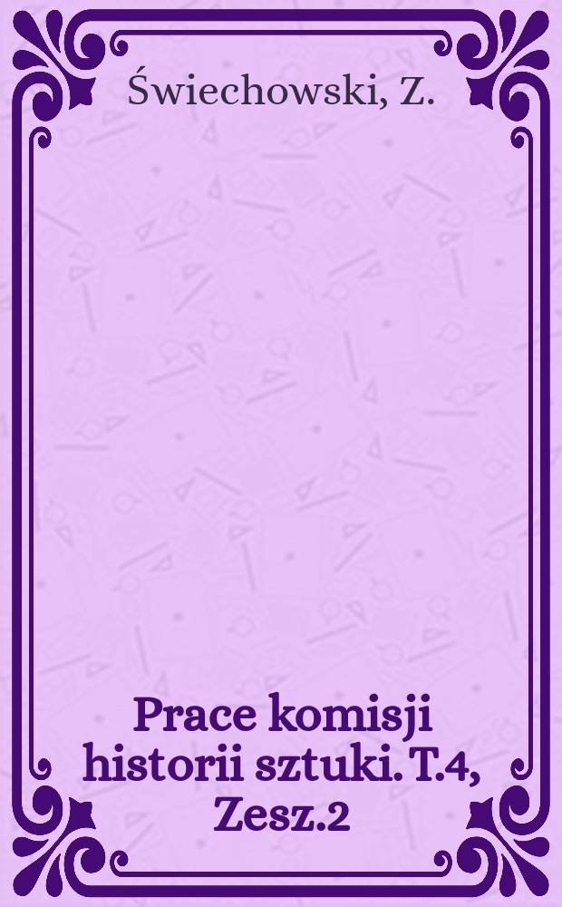 Prace komisji historii sztuki. T.4, Zesz.2 : Opactwo sulejowskie