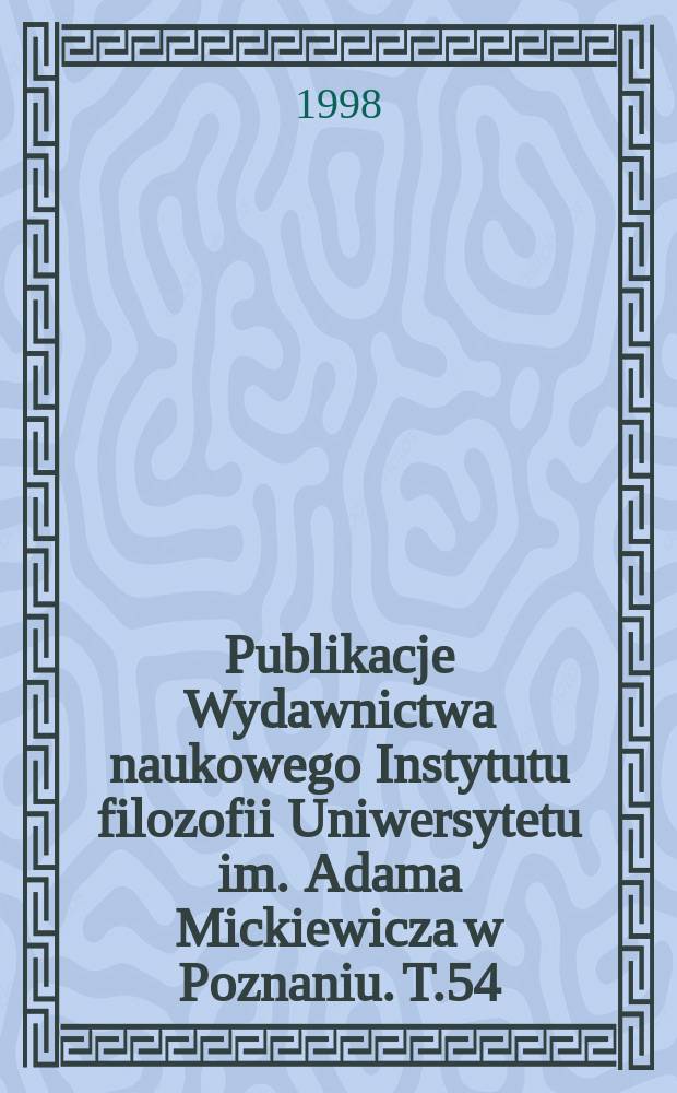 Publikacje Wydawnictwa naukowego Instytutu filozofii Uniwersytetu im. Adama Mickiewicza w Poznaniu. T.54 : O hermeneutyce radykalnej