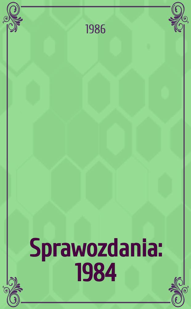 Sprawozdania : 1984