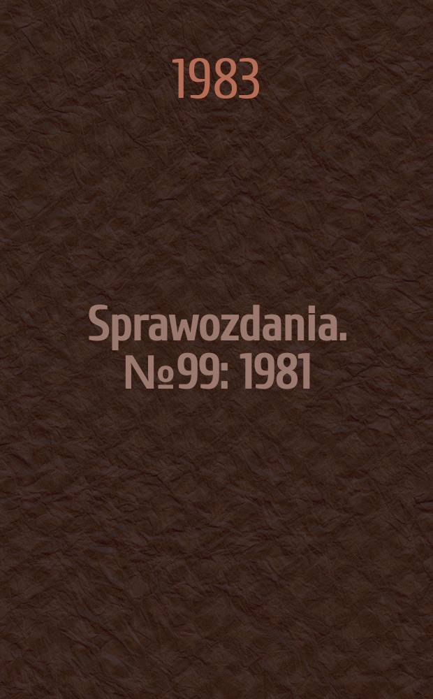 Sprawozdania. №99 : 1981