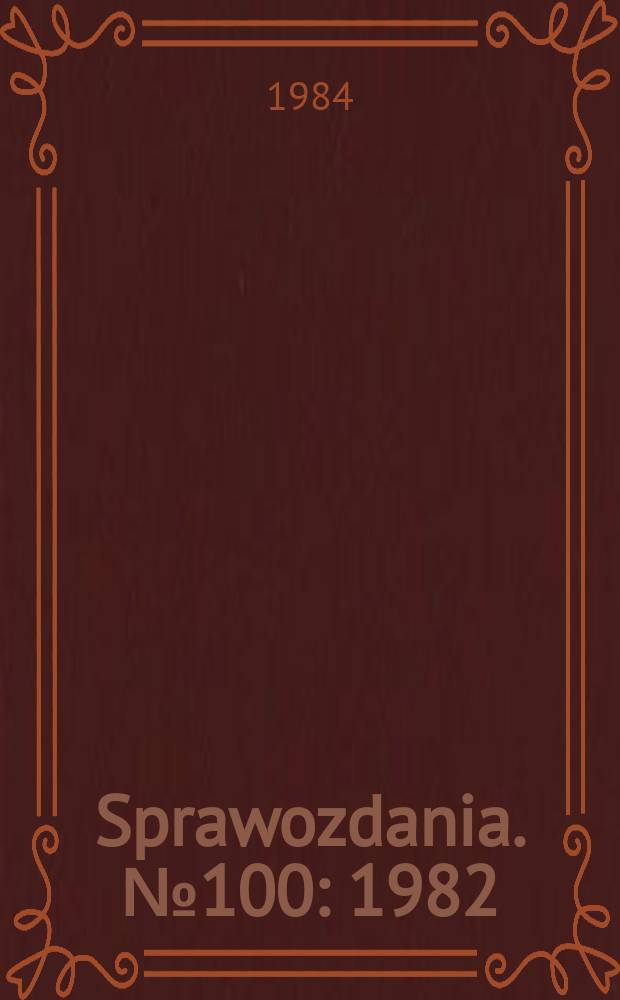 Sprawozdania. №100 : 1982