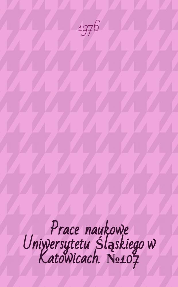 Prace naukowe Uniwersytetu Śląskiego w Katowicach. №107