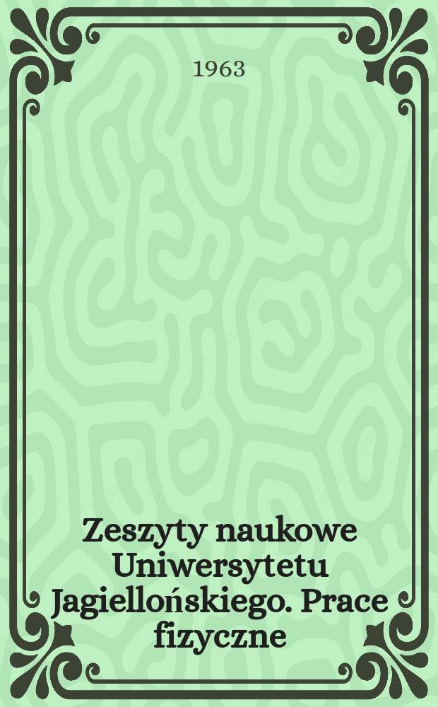 Zeszyty naukowe Uniwersytetu Jagiellońskiego. Prace fizyczne