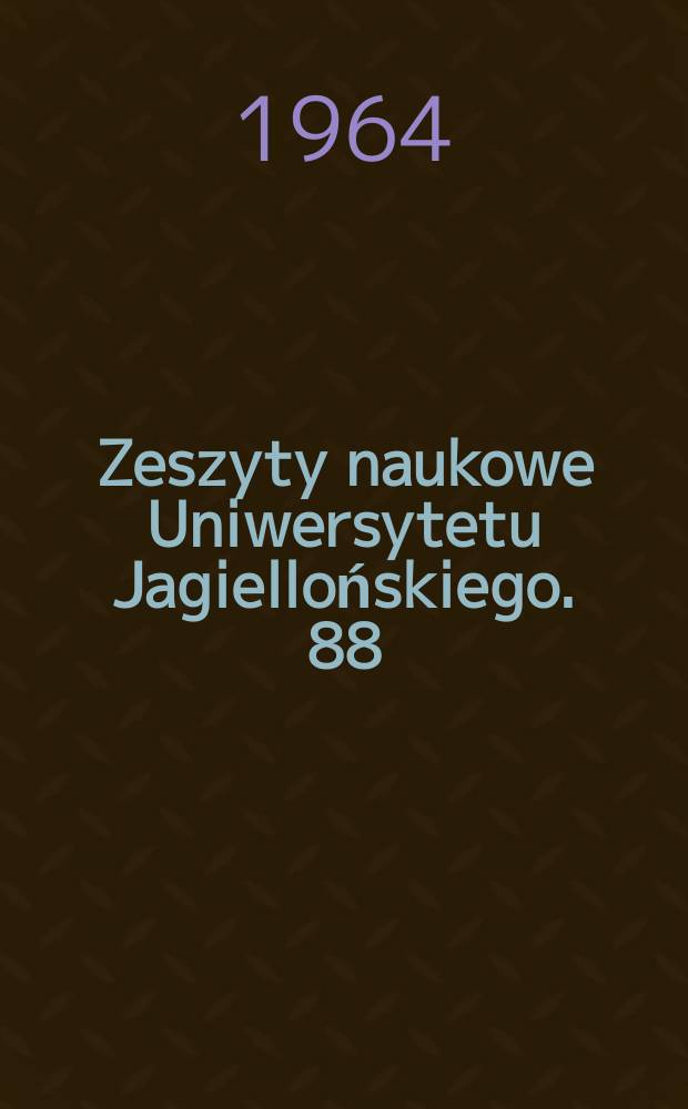 Zeszyty naukowe Uniwersytetu Jagiellońskiego. 88