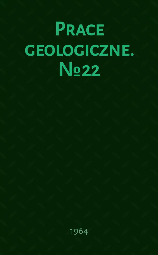 Prace geologiczne. №22 : Studium minerałów grupy ałunitu - jarosytu