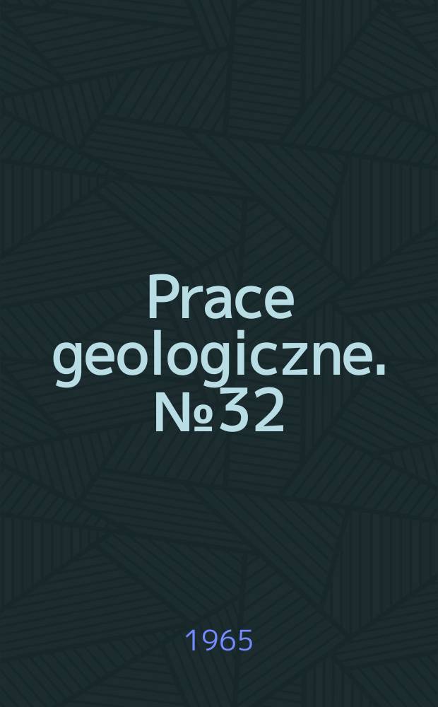 Prace geologiczne. №32 : Mineralogia i geneza iłow witriolowych niecki Bytomskiej
