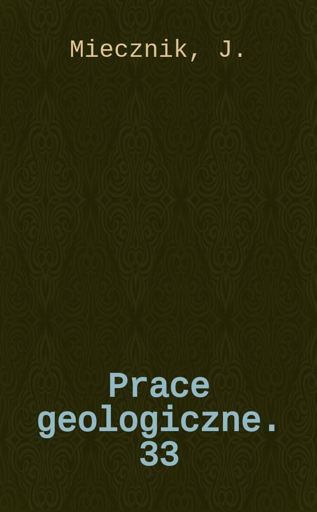 Prace geologiczne. 33 : Interpretacja wielowarstwowych krzywych sondowań magnetotellurycznych