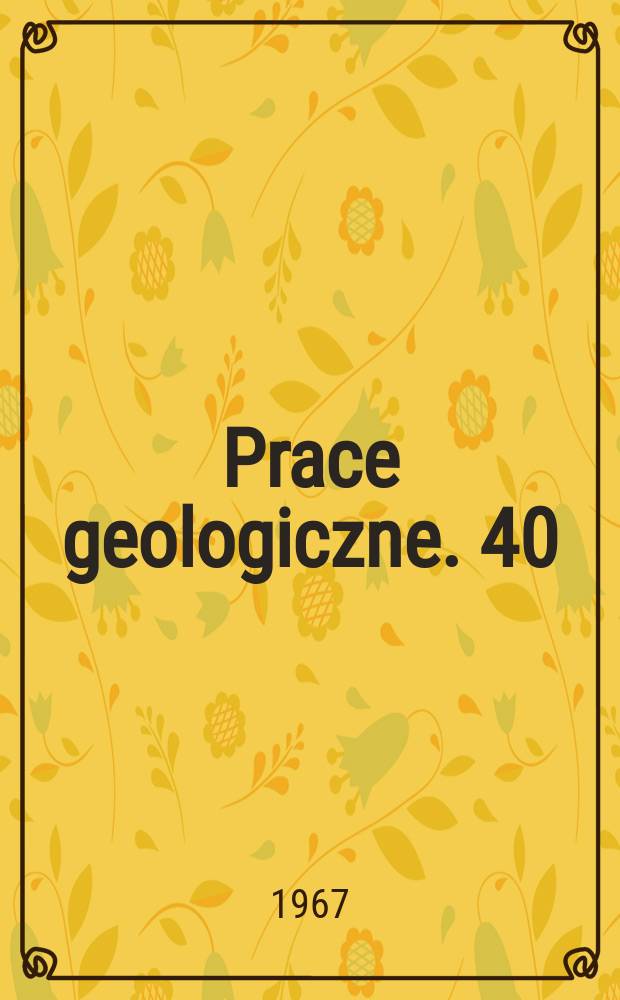 Prace geologiczne. 40 : Geologia polimetalicznego złoża w Kowarach (Dolny Śląsk)