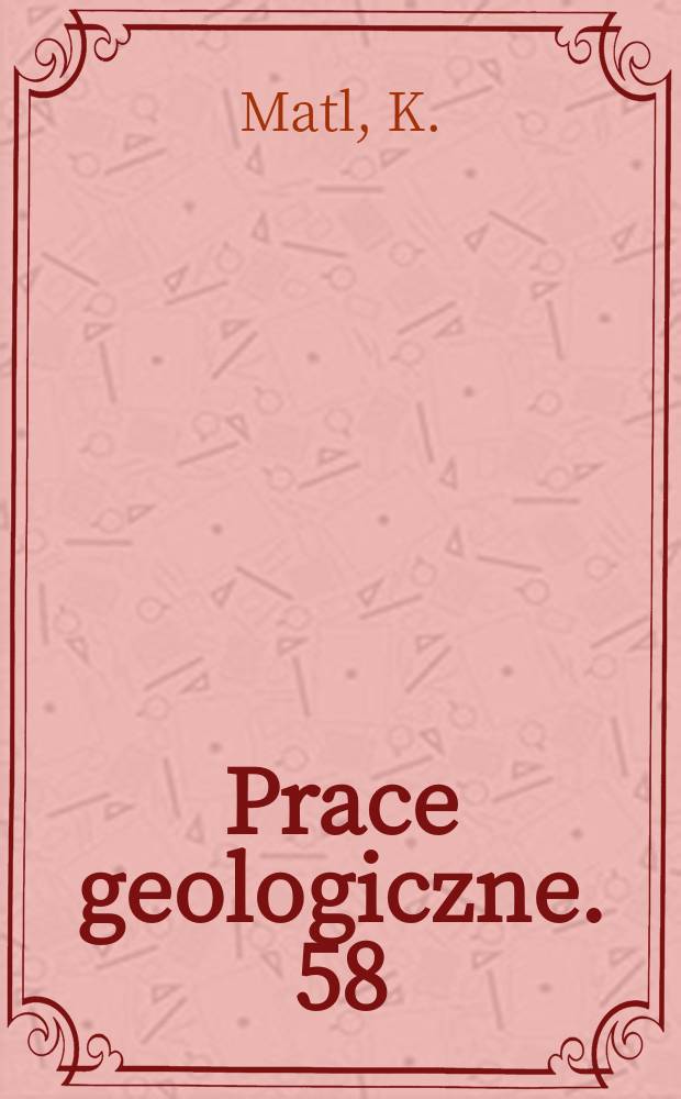 Prace geologiczne. 58 : Stratygrafia górnych warstw brzeżnych w Rybnickim okregu węglowym ze szczególnym uwzględnieniem niecki jejkowickiej