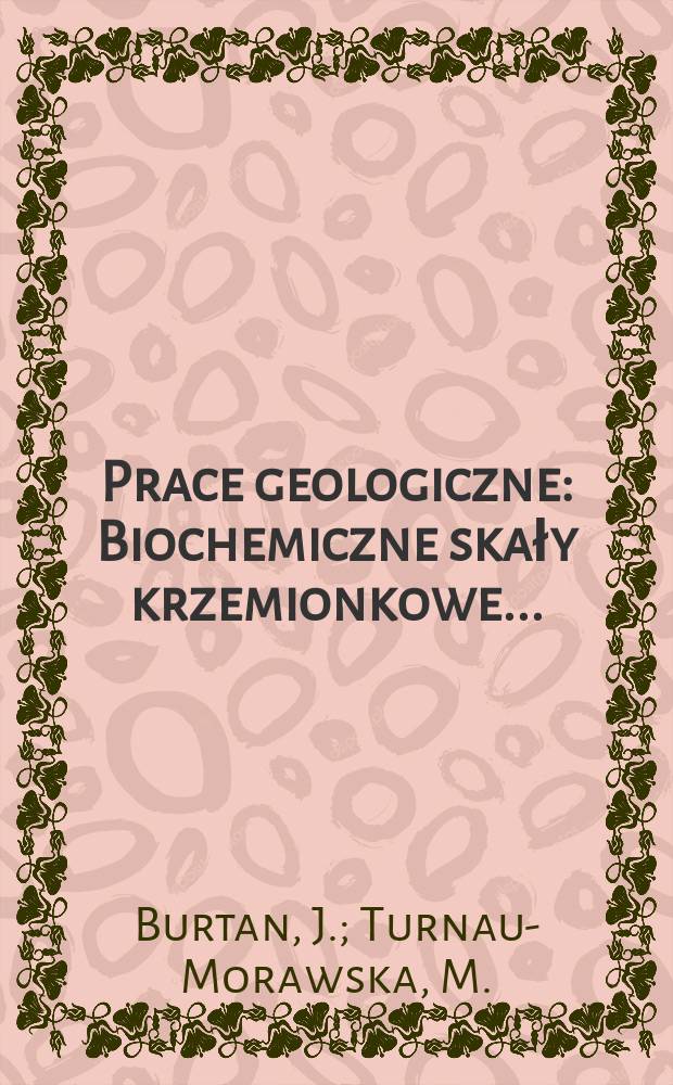 Prace geologiczne : Biochemiczne skały krzemionkowe ...