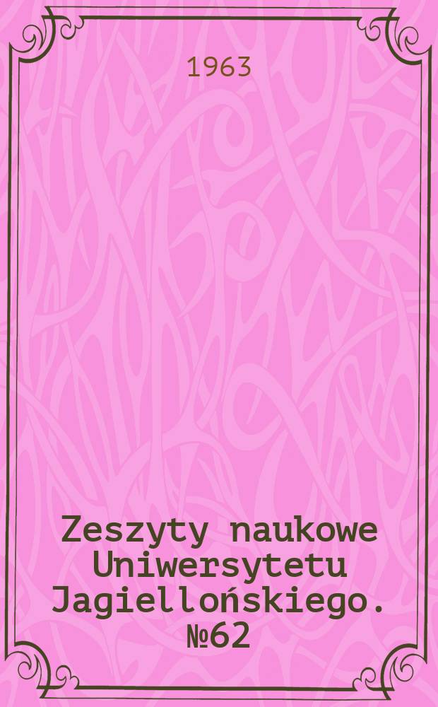 Zeszyty naukowe Uniwersytetu Jagiellońskiego. №62