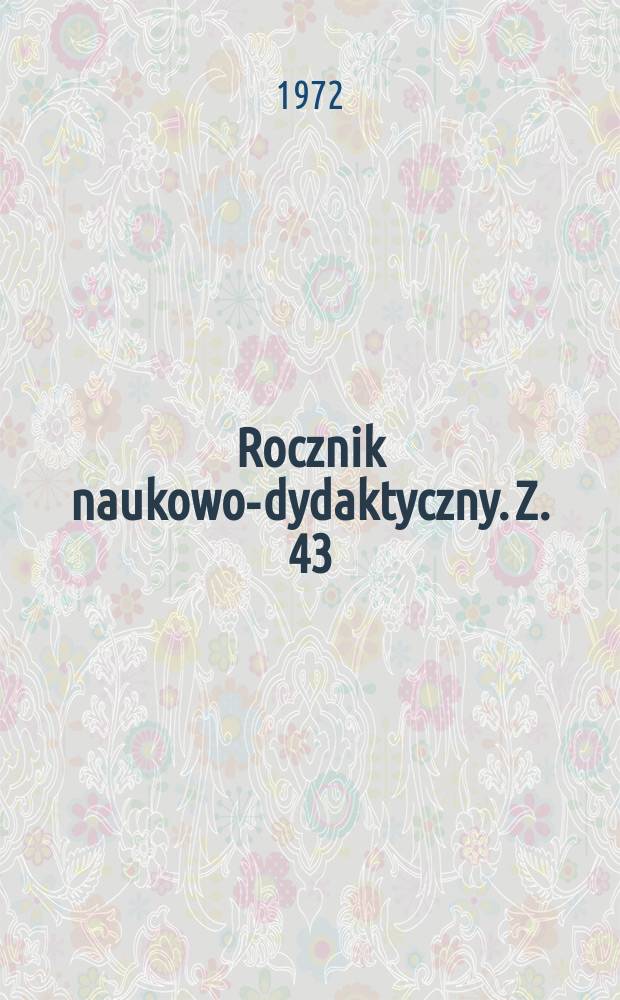 Rocznik naukowo-dydaktyczny. Z. 43