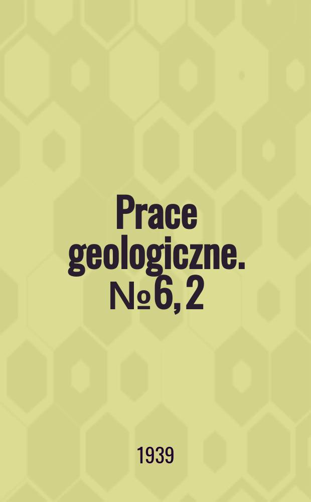 Prace geologiczne. №6, 2 : Pomiary natężenia siły ciężkości w woj Śląskim w r. 1937