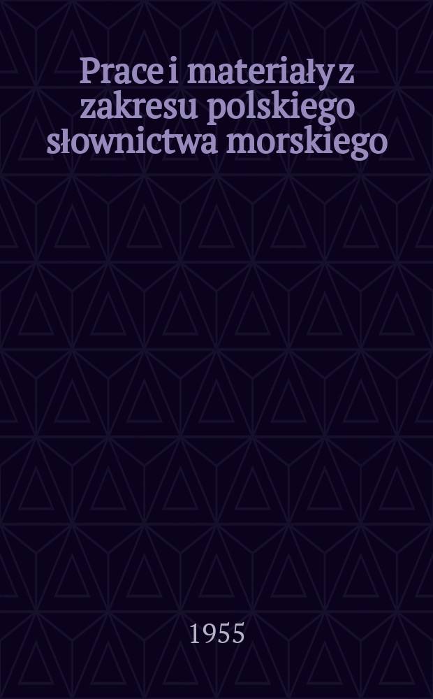 Prace i materiały z zakresu polskiego słownictwa morskiego