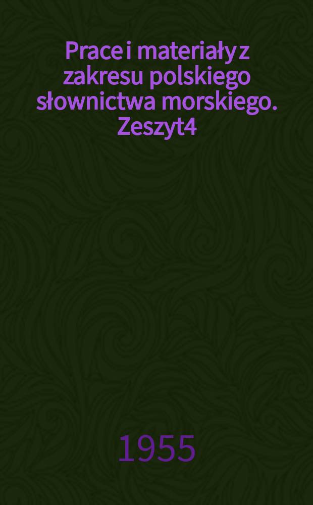 Prace i materiały z zakresu polskiego słownictwa morskiego. Zeszyt4 : O "Słowniku morskim" Polskiego komitetu normalizacyjnego