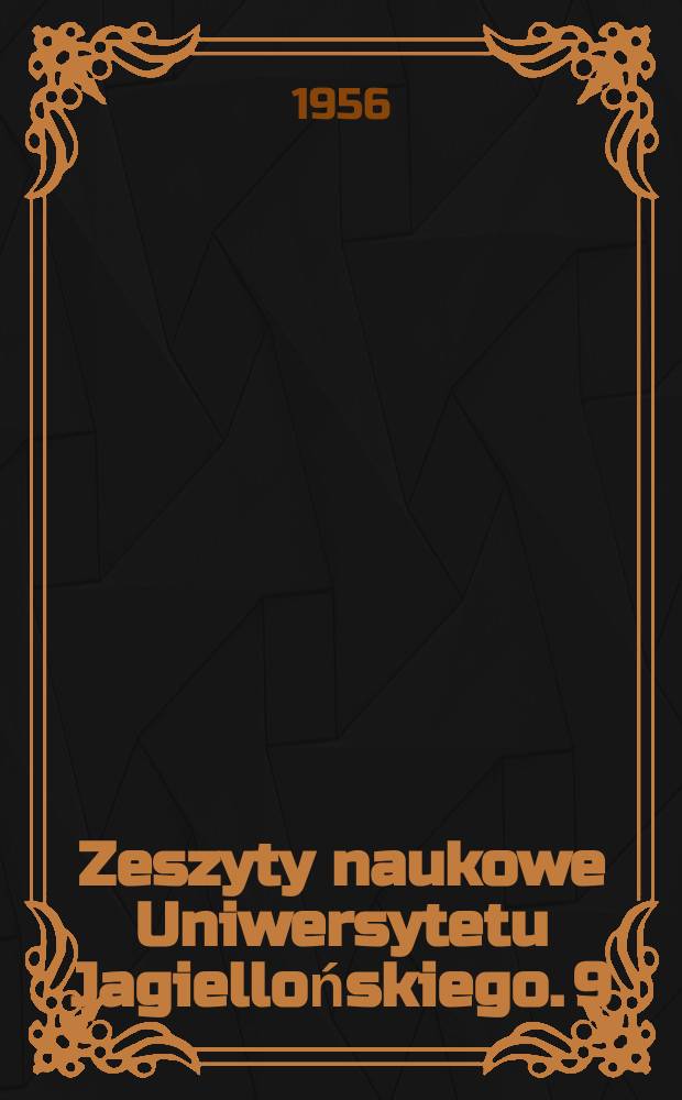 Zeszyty naukowe Uniwersytetu Jagiellońskiego. 9