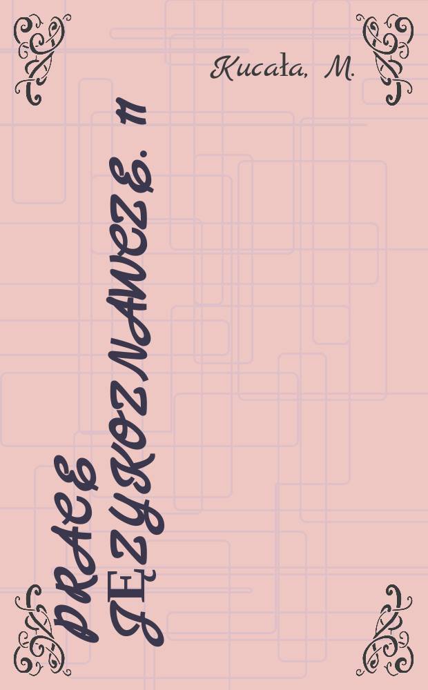 Prace językoznawcze. 11 : Porównawczy słownik nik trzech wsi małopolskich