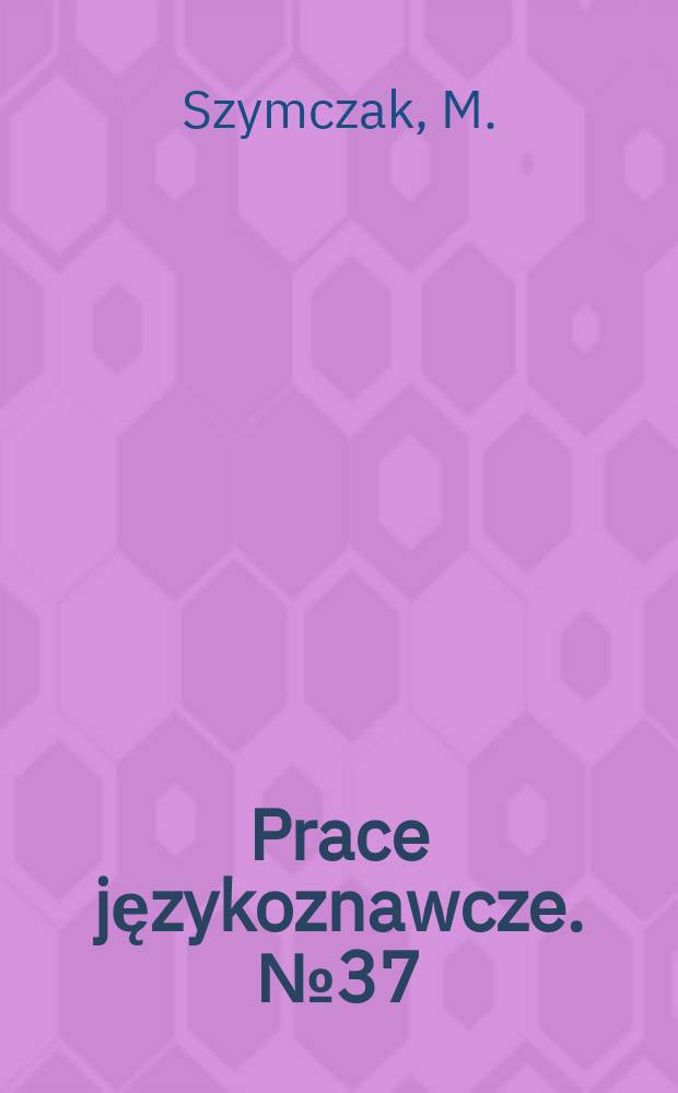 Prace językoznawcze. №37 : Słownik gwary Domaniewka w powiecie łęczyckim