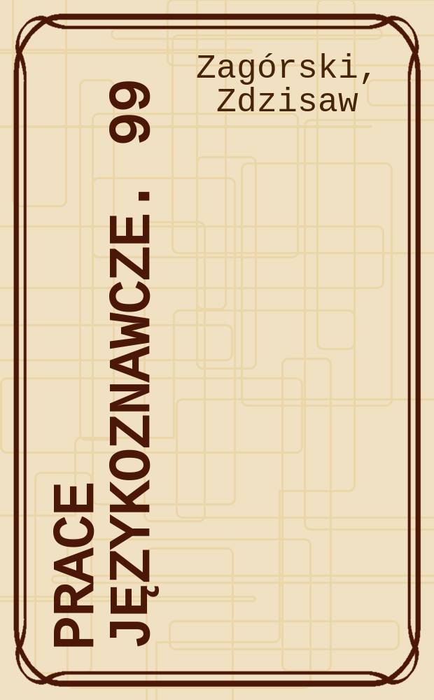Prace językoznawcze. 99 : O badaniach integracji w zakresie świadomości językowej ...