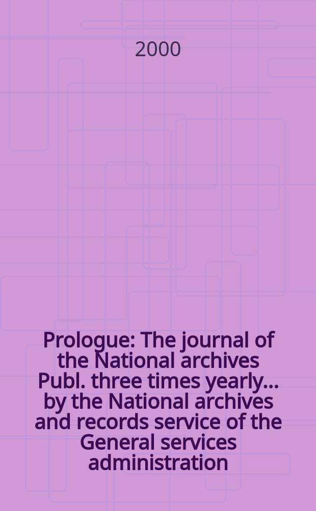 Prologue : The journal of the National archives Publ. three times yearly ... by the National archives and records service of the General services administration. Vol.32, №4