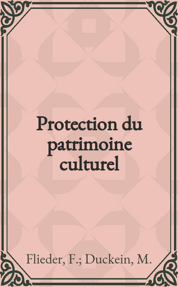 Protection du patrimoine culturel : Cahiers techniques: mus&eacute;es et monuments. 6 : Livres et documents d'archives