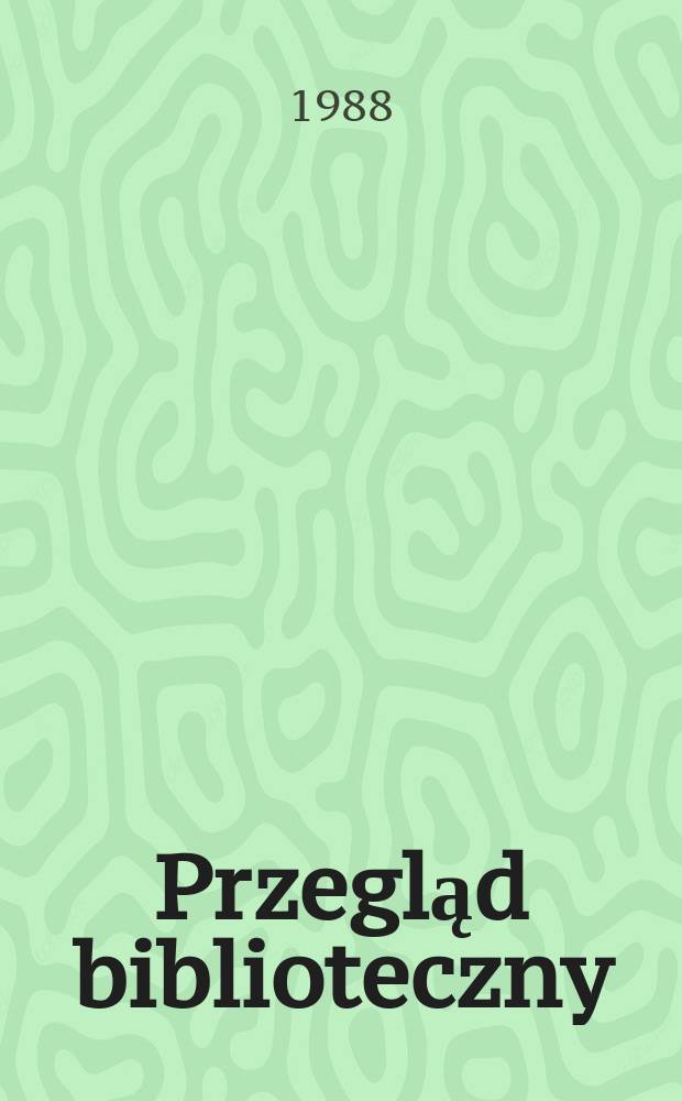 Przegląd biblioteczny : Wyd. związku bibliotekarzy polskich. Rocz.56 1988, Z.3/4 : IX. Zjazd bibliotekarzy polskich, Warszawa, 1987