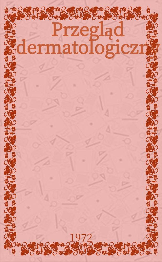 Przegląd dermatologiczny : Organ Polskiego t-wa dermatologicznego. T.59 №3