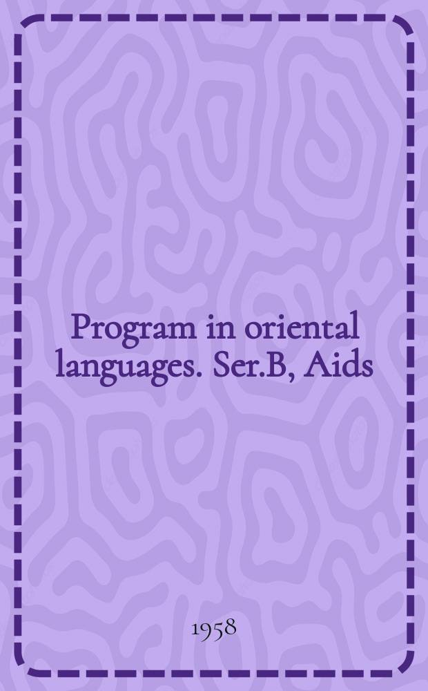 Program in oriental languages. Ser.B, Aids : Publications