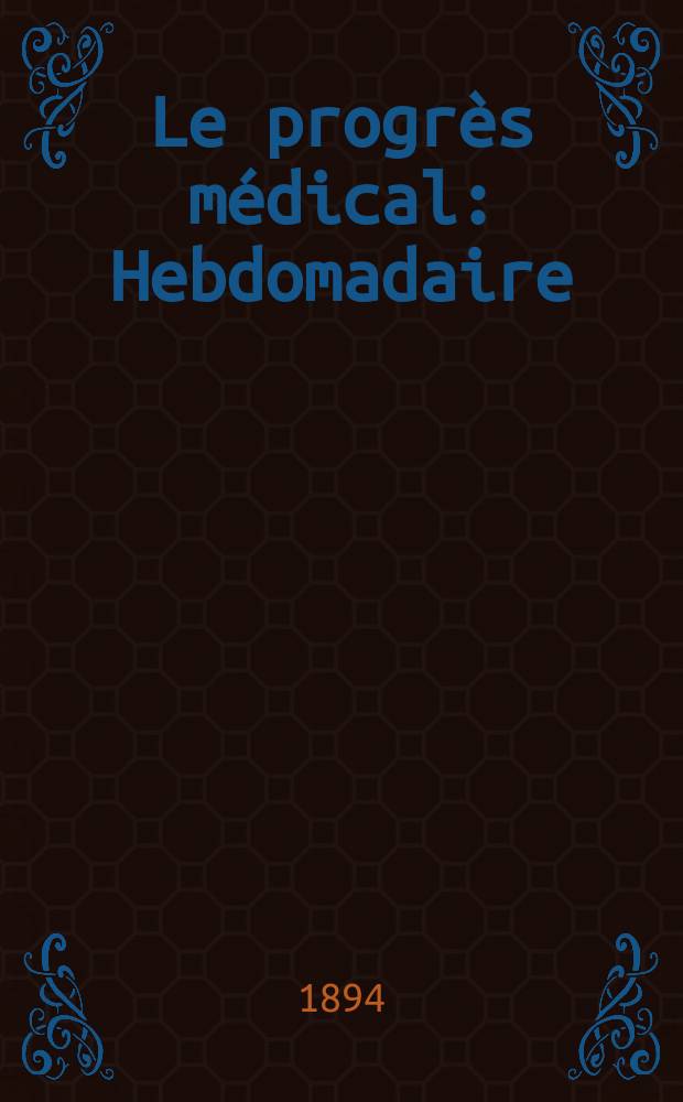 Le progrès médical : Hebdomadaire