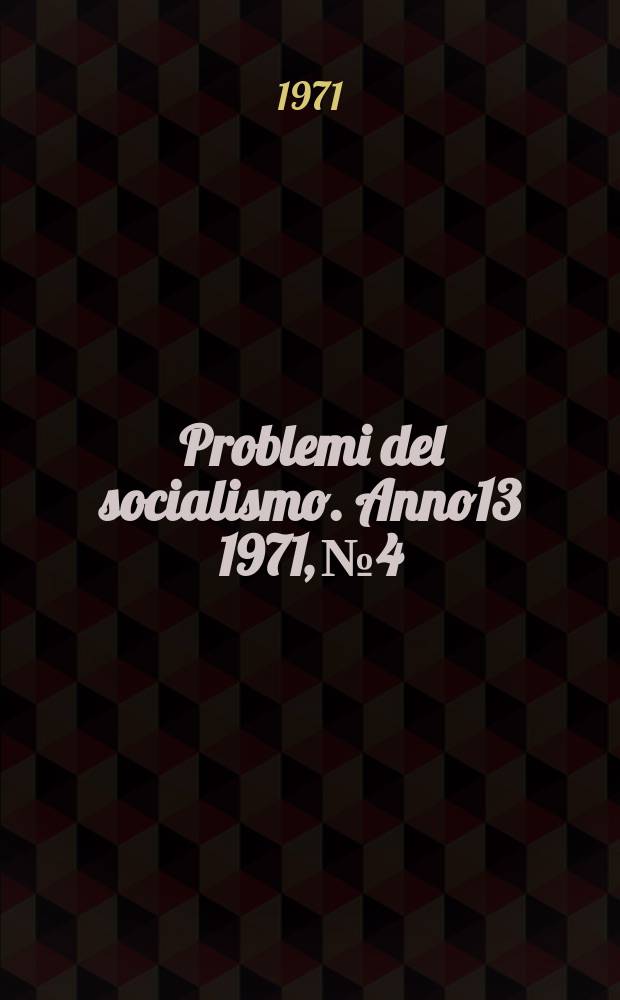 Problemi del socialismo. Anno13 1971, №4