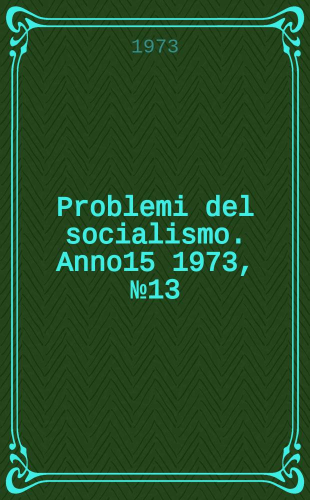 Problemi del socialismo. Anno15 1973, №13/14