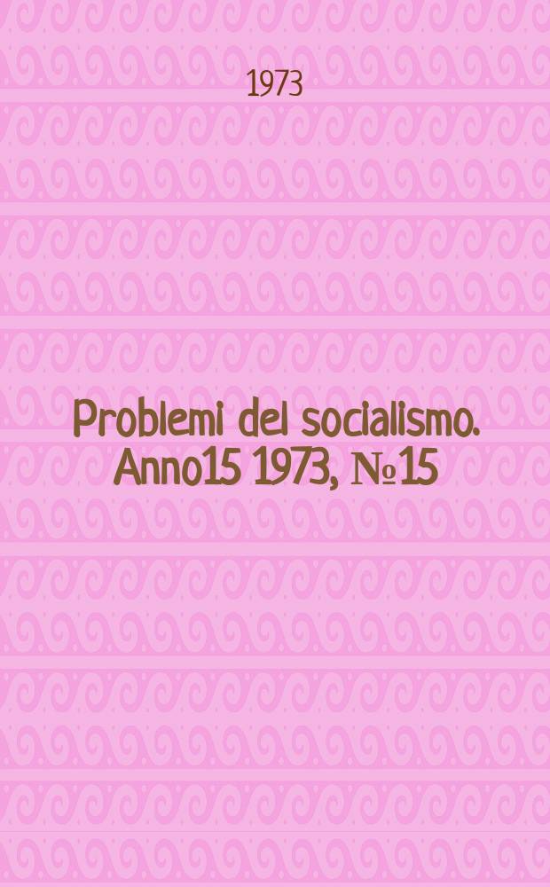 Problemi del socialismo. Anno15 1973, №15