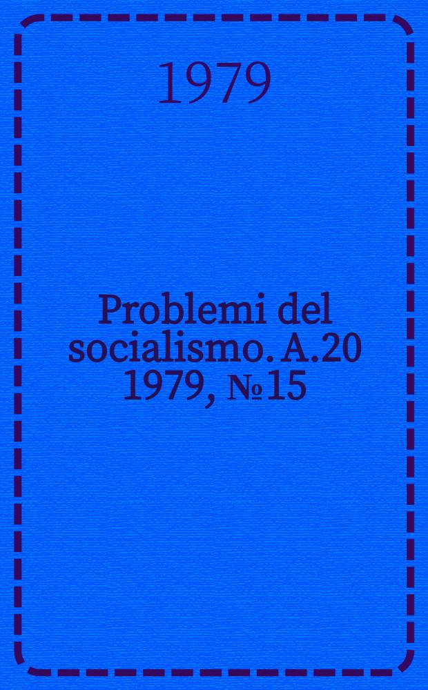 Problemi del socialismo. A.20 1979, №15