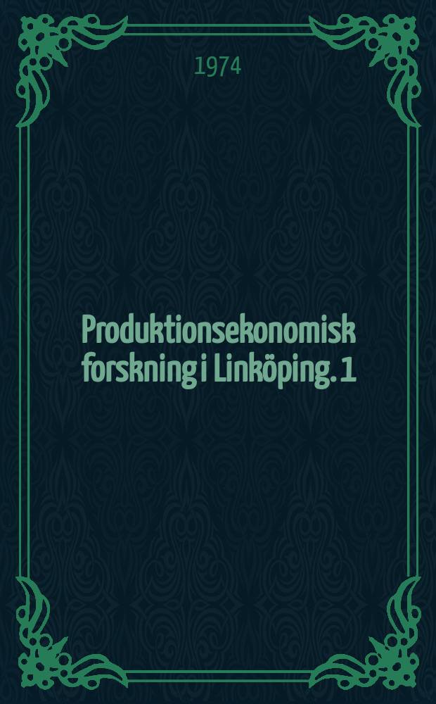 Produktionsekonomisk forskning i Linköping. 1 : Turordningsbestämning vid produktionsplanering