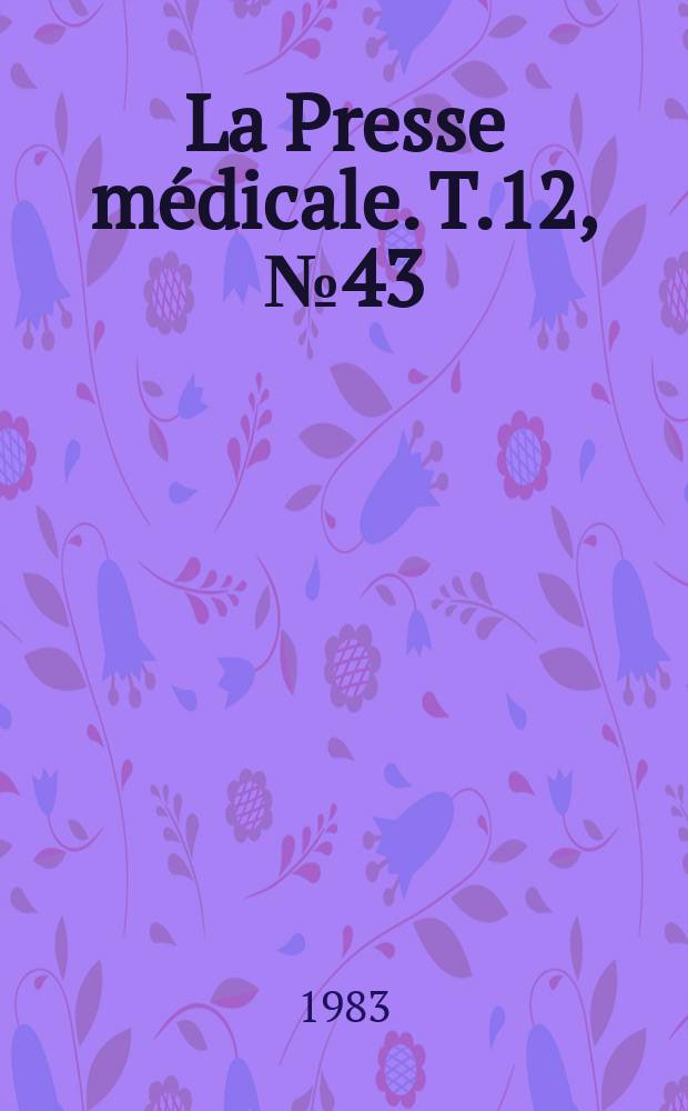 La Presse médicale. T.12, №43