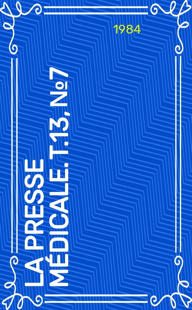 La Presse médicale. T.13, №7