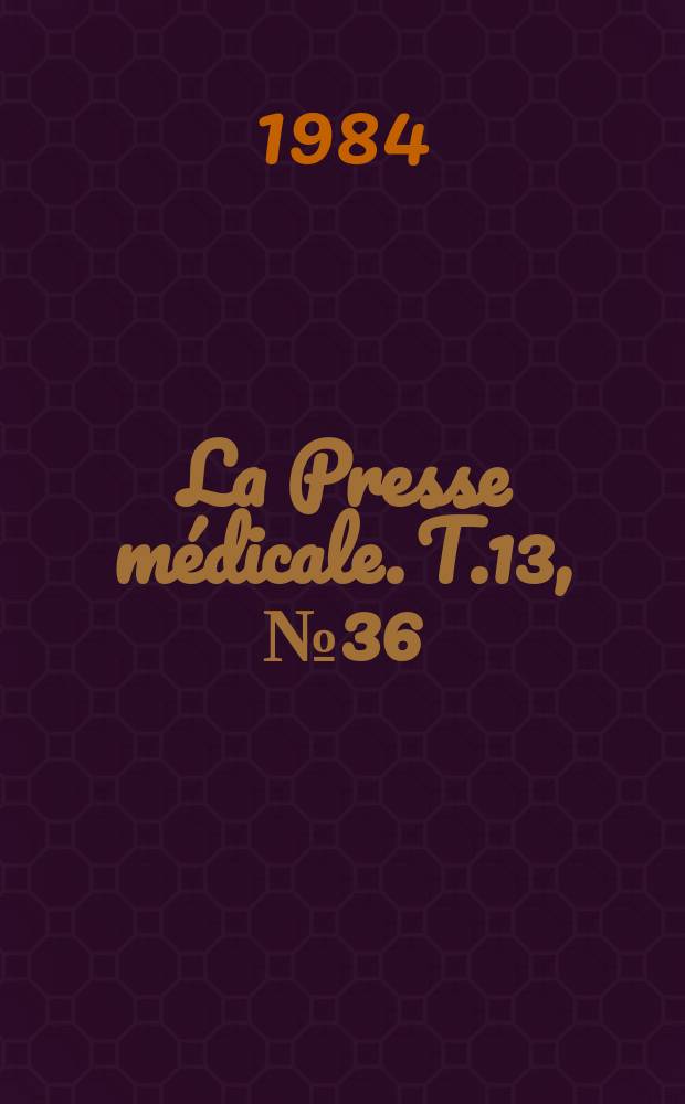 La Presse médicale. T.13, №36