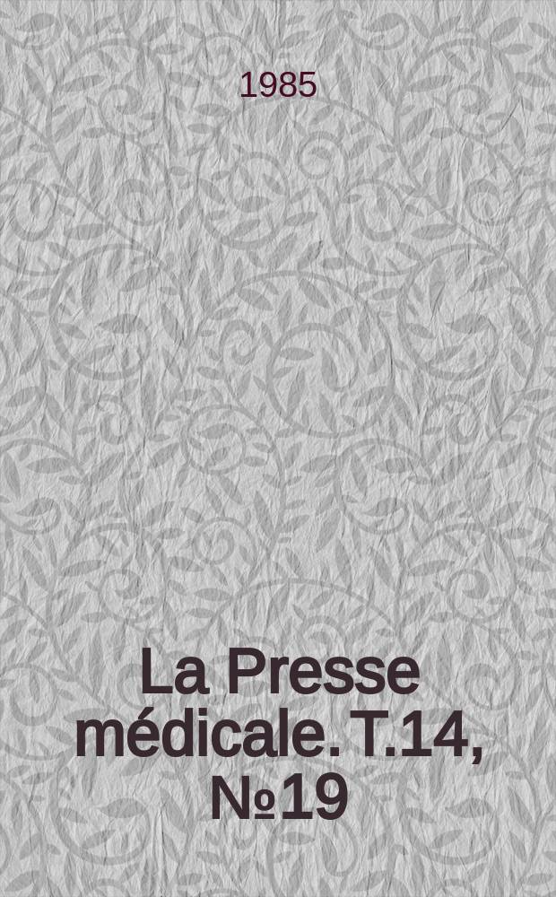 La Presse médicale. T.14, №19