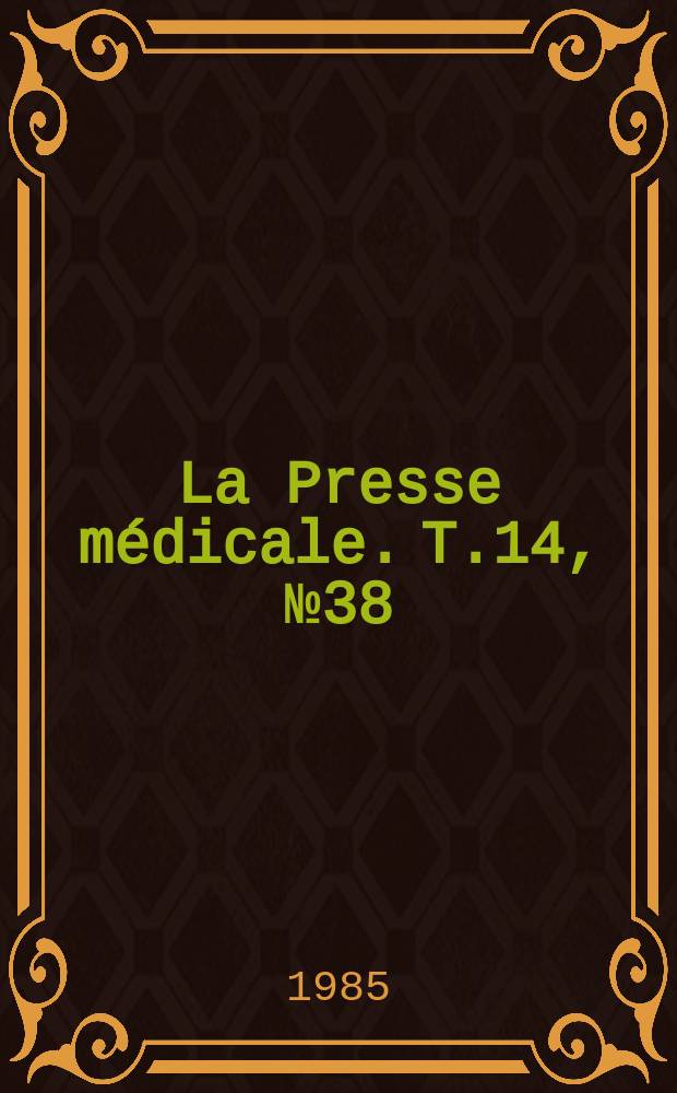 La Presse médicale. T.14, №38