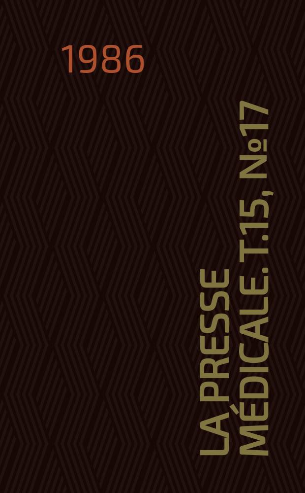 La Presse médicale. T.15, №17