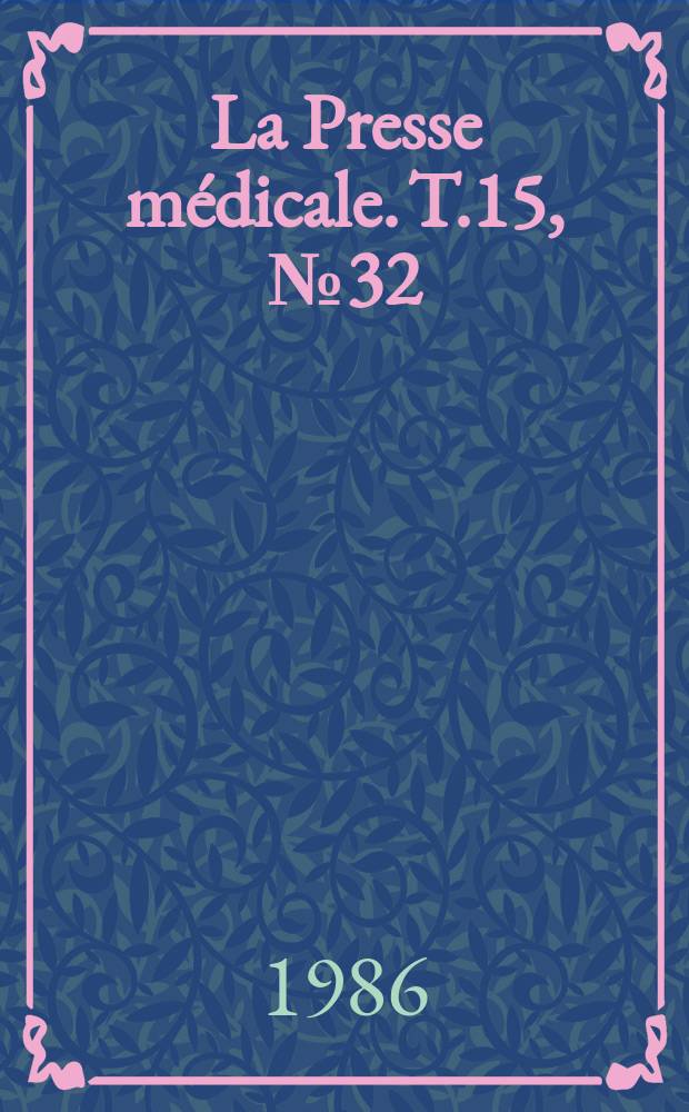 La Presse m&eacute;dicale. T.15, №32