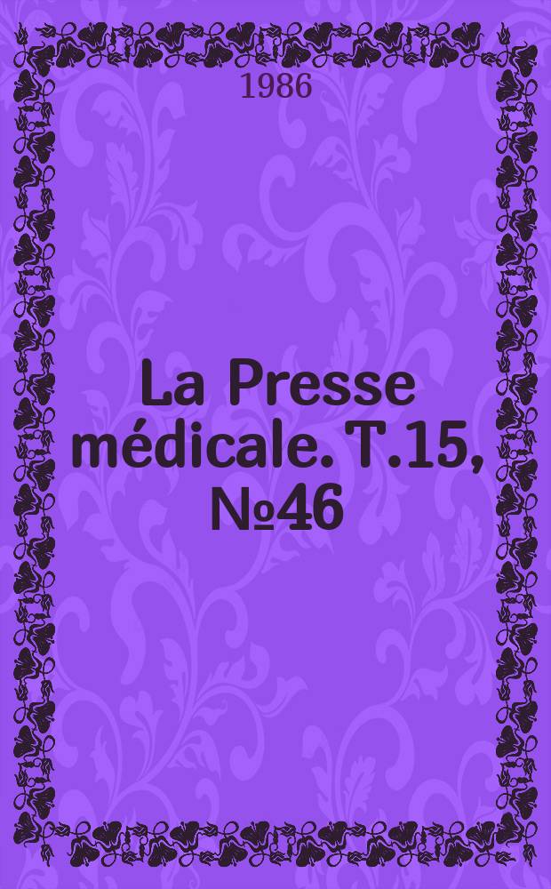 La Presse médicale. T.15, №46