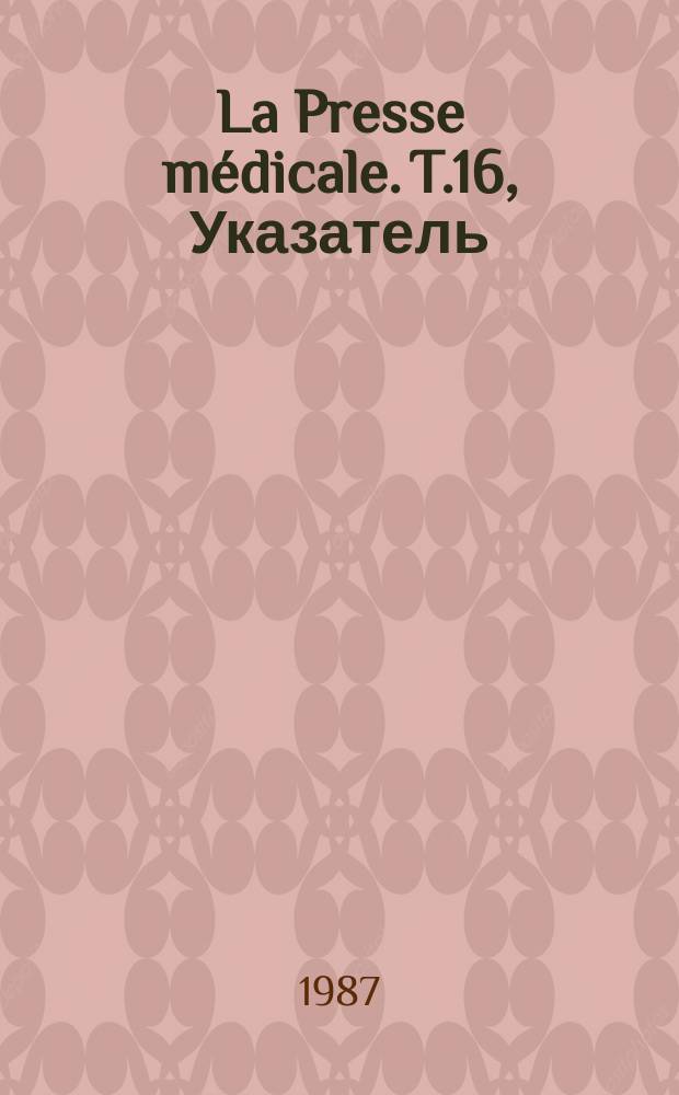 La Presse médicale. T.16, Указатель
